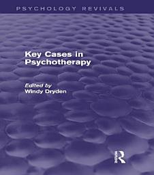 Icon image Key Cases in Psychotherapy (Psychology Revivals)