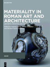 Icon image Materiality in Roman Art and Architecture: Aesthetics, Semantics and Function