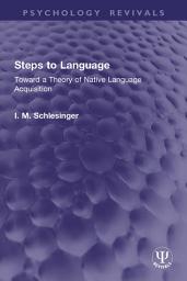 Icon image Steps to Language: Toward a Theory of Native Language Acquisition