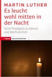 Icon image Es leucht wohl mitten in der Nacht: Seine Predigten zu Advent und Weihnachten