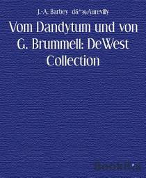 Icon image Vom Dandytum und von G. Brummell: DeWest Collection