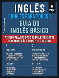 Icon image 6 - PQR - Inglês ( Inglês Para Todos ) Guia do Inglês Básico: Aprenda as 850 palavras base do Inglês iniciante, com tradução e frases de exemplo