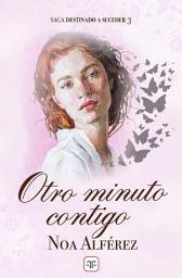 Icon image Otro minuto contigo (Destinado a suceder 3)
