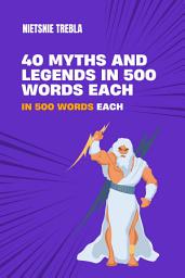 Icon image 40 Myths and Legends in 500 Words Each