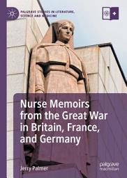 Icon image Nurse Memoirs from the Great War in Britain, France, and Germany