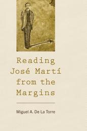 Icon image Reading José Martí from the Margins