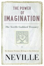 Icon image The Power of Imagination: The Neville Goddard Treasury
