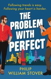 Icon image The Problem With Perfect: A totally feelgood, fake-fake boyfriend queer romcom that will make you smile