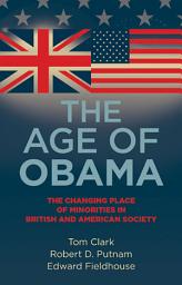 Icon image The age of Obama: The changing place of minorities in British and American society, Edition 11