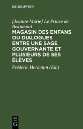 Icon image Magasin des enfans ou dialogues entre une sage gouvernante et plusieurs de ses élèves: Édition 7