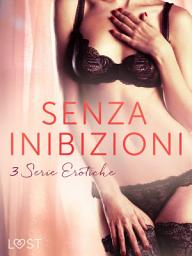 Icon image Senza inibizioni: 3 Serie Erotiche