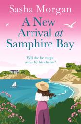 Icon image A New Arrival at Samphire Bay: A fun, lighthearted and sweeping seaside romance
