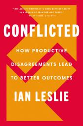 Icon image Conflicted: How Productive Disagreements Lead to Better Outcomes