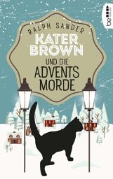 Icon image Kater Brown und die Adventsmorde: Kriminalroman