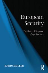 Icon image European Security: The Roles of Regional Organisations