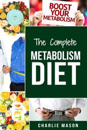 Icon image Metabolism: Metabolism And Nutrition Metabolism Revolution Metabolic Fat Loss Diet Plan Metabolic Renewal: Metabolism Revolution Metabolism Miracle