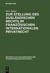 Icon image Zur Stellung des ausländischen Rechts im französischen internationalen Privatrecht
