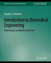 Icon image Introduction to Biomedical Engineering: Biomechanics and Bioelectricity - Part I