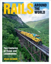 Icon image Rails Around the World: Two Centuries of Trains and Locomotives