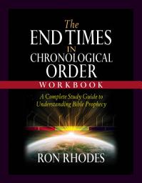 Icon image The End Times in Chronological Order Workbook: A Complete Study Guide to Understanding Bible Prophecy