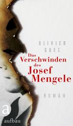 Icon image Das Verschwinden des Josef Mengele: Roman, Ausgabe 2