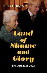 Icon image Land of Shame and Glory: Britain 2021–22