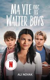 Icon image Ma vie avec les Walter Boys - le roman à l'origine de la série Netflix