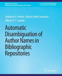 Icon image Automatic Disambiguation of Author Names in Bibliographic Repositories