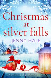 Icon image Christmas at Silver Falls: A heartwarming, feel good Christmas romance