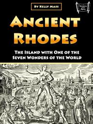 Icon image Ancient Rhodes: The Island with One of the Seven Wonders of the World