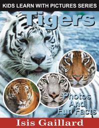Icon image Tigers Photos and Fun Facts for Kids: Amazing Animal Pictures in Nature
