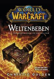Icon image World of Warcraft: Weltenbeben - Die Vorgeschichte zu Cataclysm: Roman zum Game