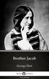 Icon image Brother Jacob by George Eliot - Delphi Classics (Illustrated)