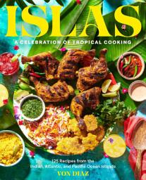 Icon image Islas: A Celebration of Tropical Cooking—125 Recipes from the Indian, Atlantic, and Pacific Ocean Islands
