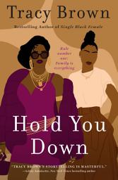 Icon image Hold You Down: A Novel