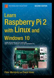 Icon image Learn Raspberry Pi 2 with Linux and Windows 10: Edition 2