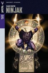 Icon image Valiant Masters: Ninjak Vol. 1 – Black Water HC: Volume 1