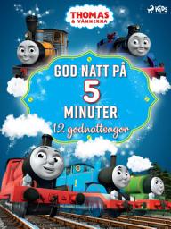 Icon image Thomas och vännerna - God natt på 5 minuter - 12 godnattsagor
