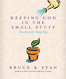 Icon image Keeping God In The Small Stuff