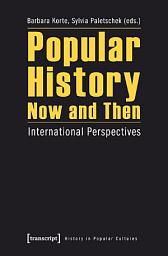 Icon image Popular History Now and Then: International Perspectives