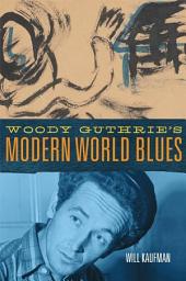 Icon image Woody Guthrie's Modern World Blues