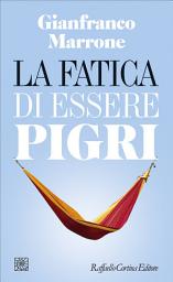 Icon image La fatica di essere pigri
