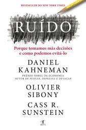 Icon image Ruído: Porque tomamos más decisões e como podemos evitá-lo