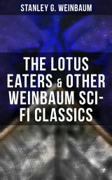 Icon image The Lotus Eaters & Other Weinbaum Sci-Fi Classics