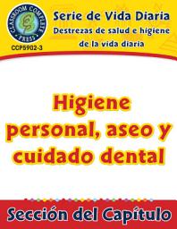 Icon image Destrezas de salud e higiene de la vida diaria: Higiene personal, aseo y cuidado dental Gr. 6-12: Daily Health & Hygiene Skills: Personal Hygiene, Grooming and Dental Care Gr. 6-12 - Spanish Version