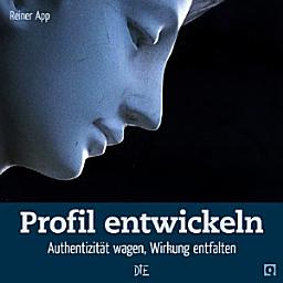 Icon image Profil entwickeln: Authentizität wagen, Wirkung entfalten