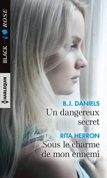 Icon image Un dangereux secret - Sous le charme de mon ennemi