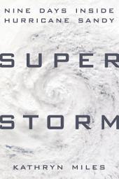 Icon image Superstorm: Nine Days Inside Hurricane Sandy