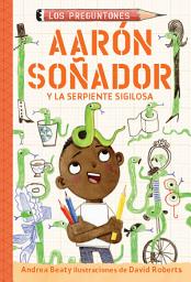 Icon image Aarón Soñador y la serpiente sigilosa / Aaron Slater and the Sneaky Snake