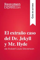Icon image El extraño caso del Dr. Jekyll y Mr. Hyde de Robert Louis Stevenson (Guía de lectura): Resumen y análisis completo